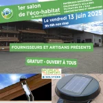 Premier salon éco-habitat : 13 juin 2025, de 9h à 18h. Entrée libre. Fournisseurs et artisans présents.