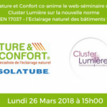 Annonce du webinaire : Nature et Confort & Cluster Lumière présentent la norme EN 17037 sur l’éclairage naturel des bâtiments, le 26 mars 2018.