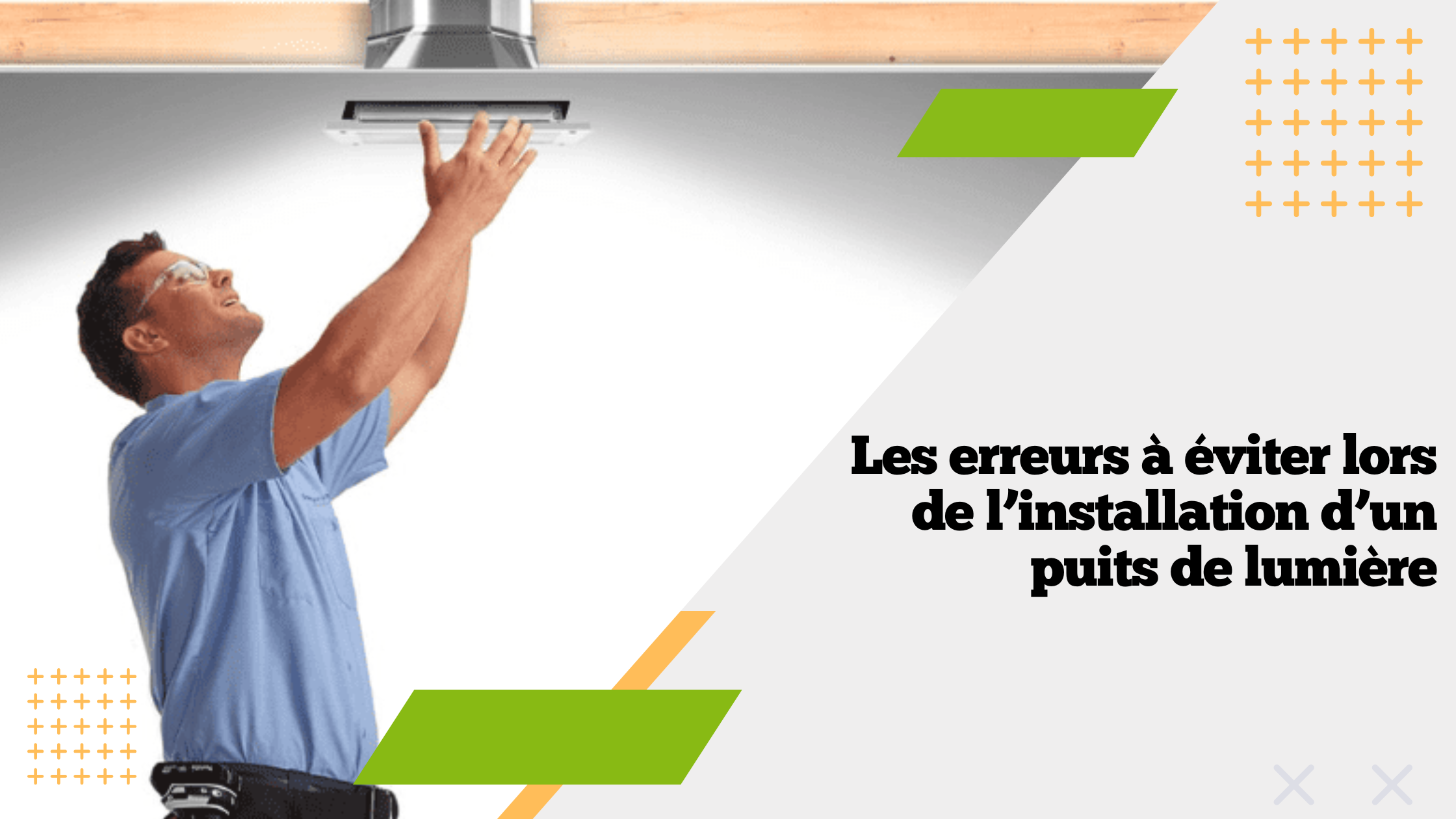 Technicien installant un puits de lumière, évitant les erreurs courantes.